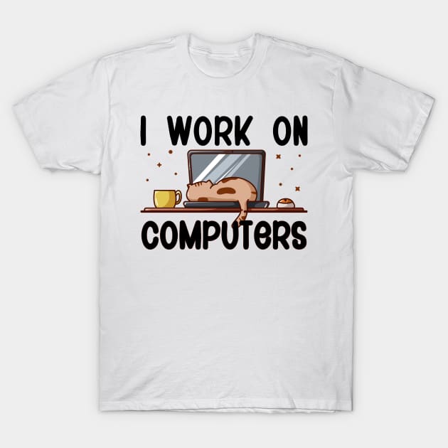 I Work On Computers, Funny Cat T-Shirt by DragonTees